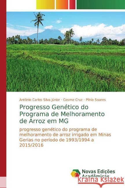 Progresso Genético do Programa de Melhoramento de Arroz em MG : progresso genético do programa de melhoramento de arroz irrigado em Minas Gerias no período de 1993/1994 a 2015/2016 Silva Júnior, Antônio Carlos; Cruz, Cosme; Soares, Plínio 9786139795918 Novas Edicioes Academicas - książka