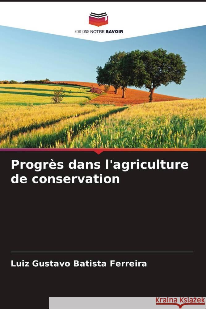 Progr?s dans l'agriculture de conservation Luiz Gustavo Batist 9786207422616 Editions Notre Savoir - książka