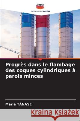 Progrès dans le flambage des coques cylindriques à parois minces TANASE, MARIA 9786208887391 Editions Notre Savoir - książka