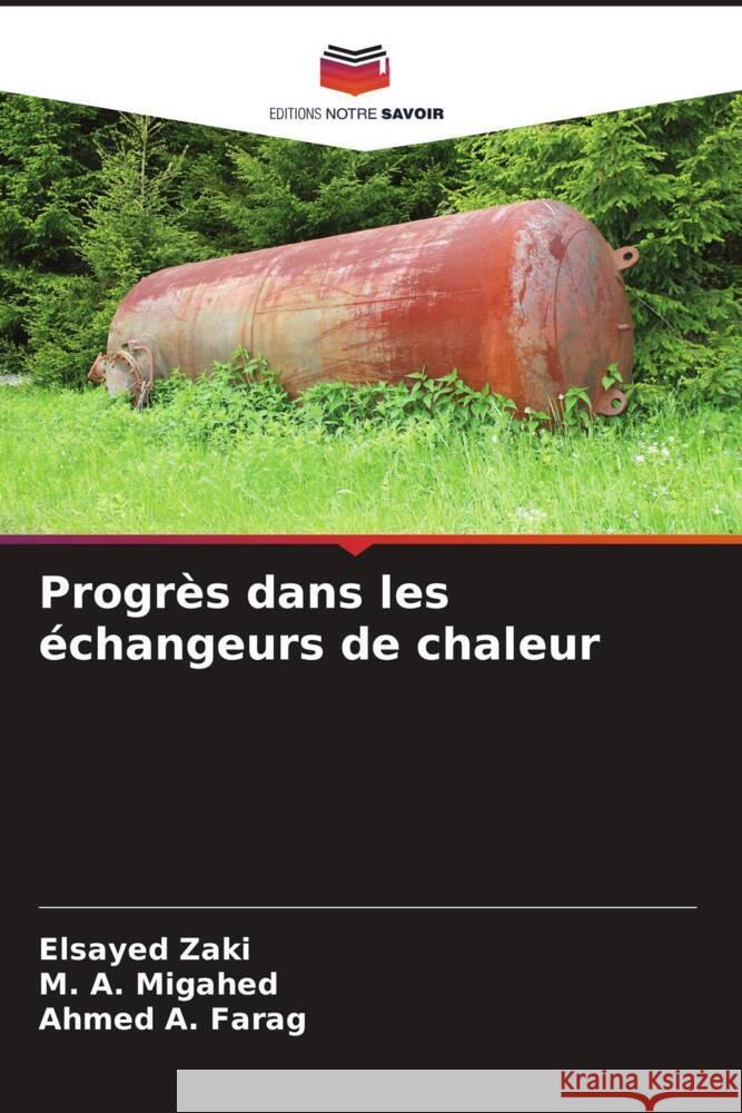 Progr?s dans les ?changeurs de chaleur Elsayed Zaki M. A. Migahed Ahmed A. Farag 9786207206773 Editions Notre Savoir - książka