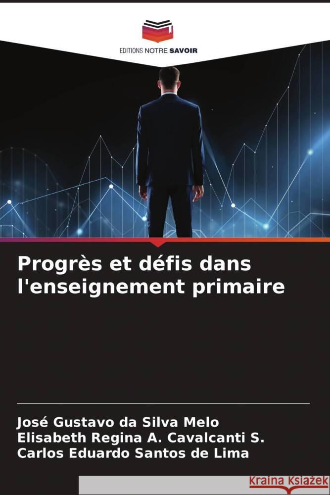 Progr?s et d?fis dans l'enseignement primaire Jos? Gustavo Da Silva Melo Elisabeth Regina a. Cavalcant Carlos Eduardo Santo 9786207210206 Editions Notre Savoir - książka