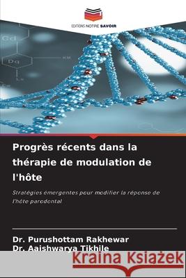 Progrès récents dans la thérapie de modulation de l'hôte Rakhewar, Dr. Purushottam, Tikhile, Dr. Aaishwarya 9786209631641 Editions Notre Savoir - książka