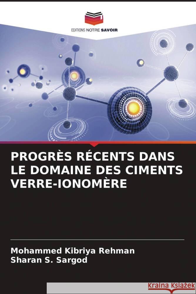 PROGRÈS RÉCENTS DANS LE DOMAINE DES CIMENTS VERRE-IONOMÈRE Rehman, Mohammed Kibriya, Sargod, Sharan S. 9786206382171 Editions Notre Savoir - książka