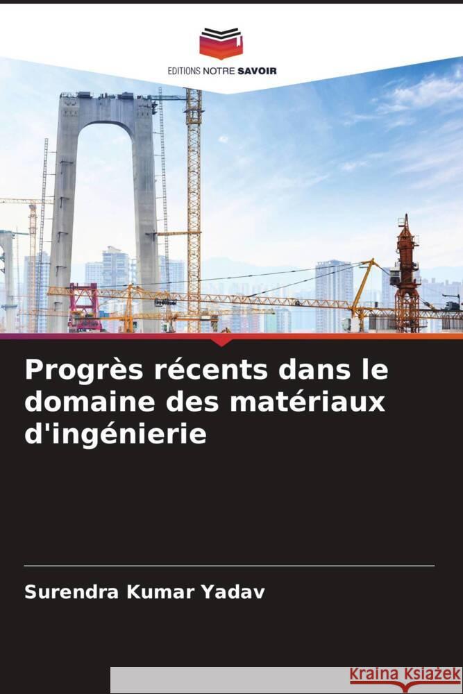 Progr?s r?cents dans le domaine des mat?riaux d'ing?nierie Surendra Kumar Yadav 9786207338924 Editions Notre Savoir - książka