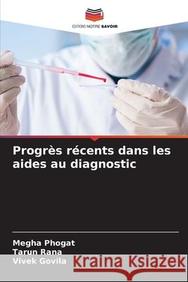 Progrès récents dans les aides au diagnostic Phogat, Megha, Rana, Tarun, Govila, Vivek 9786209131172 Editions Notre Savoir - książka