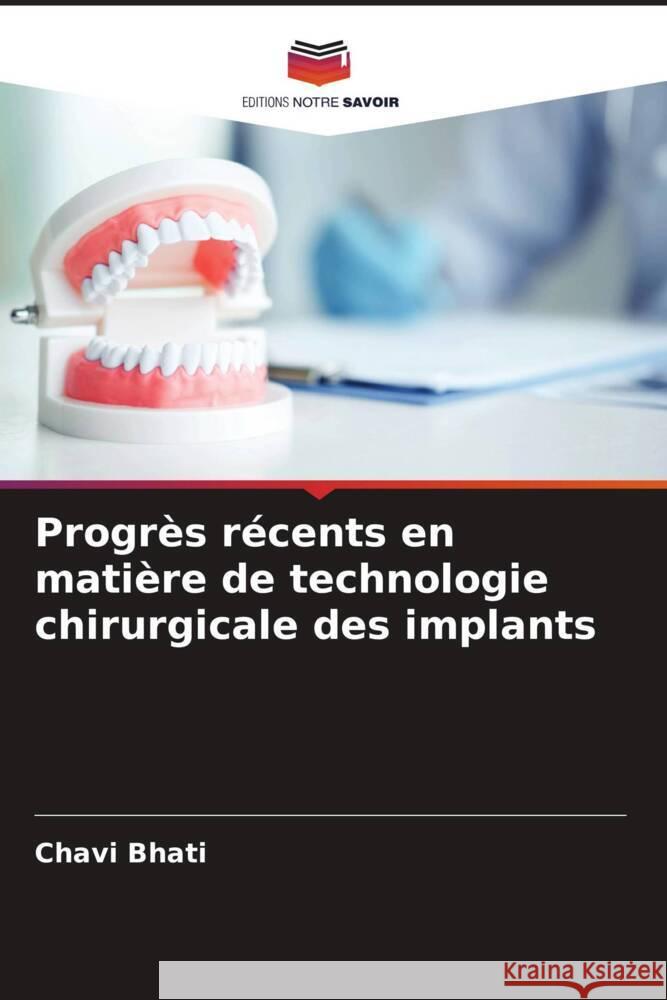 Progr?s r?cents en mati?re de technologie chirurgicale des implants Chavi Bhati 9786205342343 Editions Notre Savoir - książka