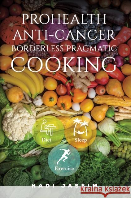 ProHealth Anti-Cancer: Borderless Pragmatic Cooking Hadi Jassim 9781037111266 Austin Macauley Publishers - książka