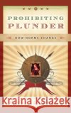Prohibiting Plunder Sandholtz, Wayne 9780195337235 Oxford University Press, USA