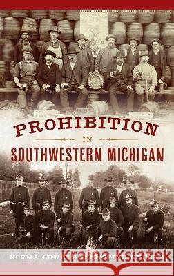 Prohibition in Southwestern Michigan Norma Lewis Christine Nyholm 9781540245441 History PR - książka