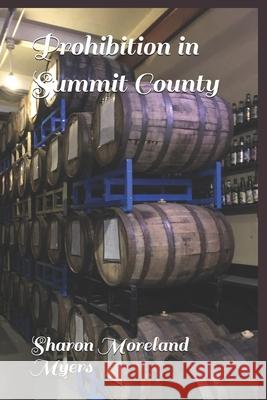 Prohibition in Summit County Sharon Moreland Myers 9798643826576 Independently Published - książka
