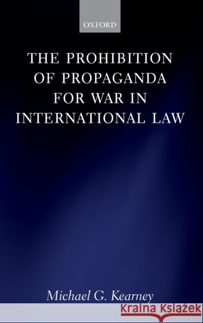 Prohibition of Propaganda for War in International Law Kearney, Michael 9780199232451 Oxford University Press, USA - książka