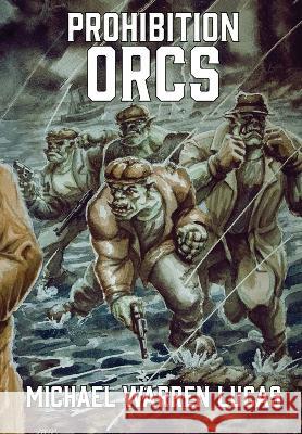 Prohibition Orcs Michael Warren Lucas 9781642350654 Tilted Windmill Press - książka