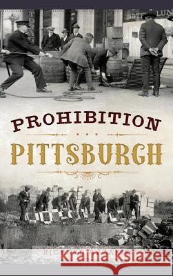 Prohibition Pittsburgh Richard Gazarik 9781540226303 History Press Library Editions - książka