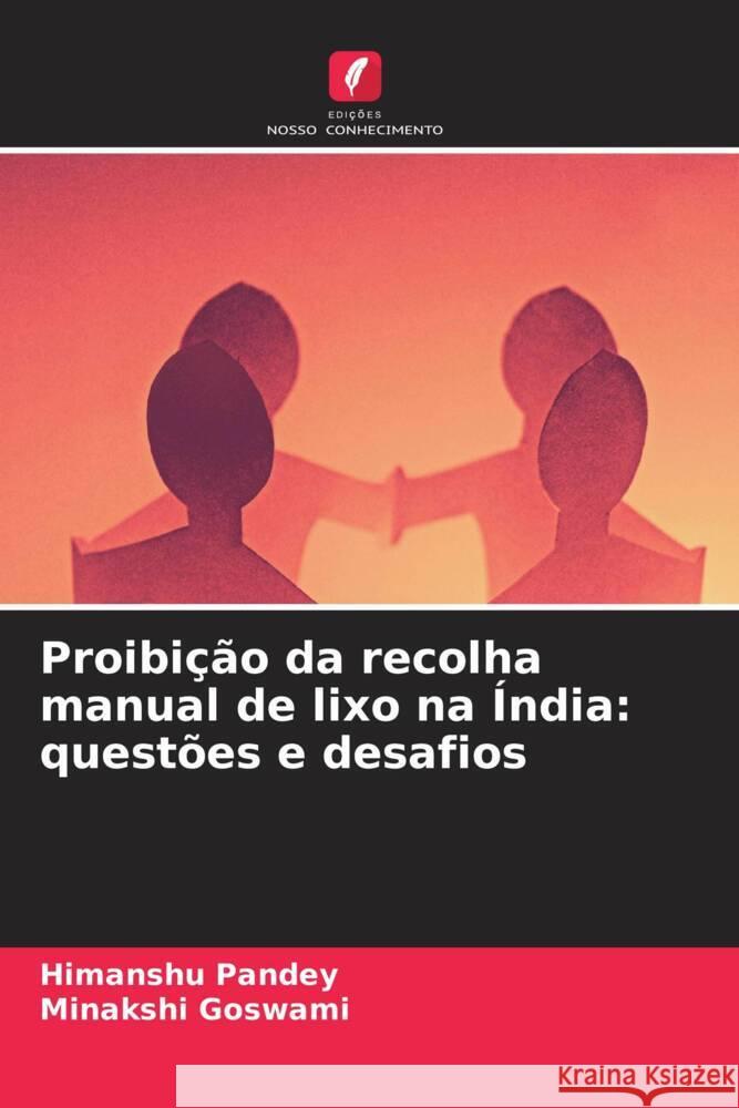 Proibi??o da recolha manual de lixo na ?ndia: quest?es e desafios Himanshu Pandey Minakshi Goswami 9786208156565 Edicoes Nosso Conhecimento - książka