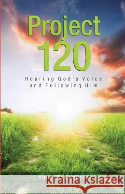 Project 120: Hearing God's Voice and Following Him Anne M. Cochran 9780990986560 Glory Girl Publishing - książka