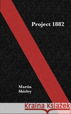 Project 1882 MR Martin Shirley 9781500605322 Createspace - książka