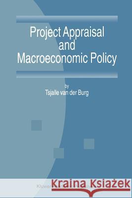 Project Appraisal and Macroeconomic Policy T. Van Der Burg 9789401065030 Springer - książka