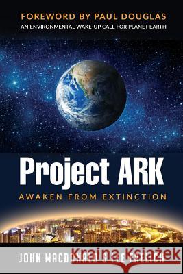 Project Ark: Awaken from Extinction John B. MacDonald Lee Frelich Paul Douglas 9780998241401 Project Ark - książka