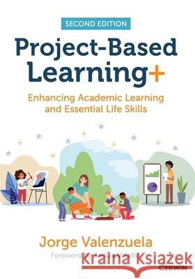 Project-Based Learning+: Enhancing Academic Learning and Essential Life Skills Jorge Valenzuela 9781071871652 Corwin Publishers - książka