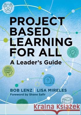 Project Based Learning for All: A Leader's Guide Bob Lenz Lisa Mireles 9781416633969 ASCD - książka