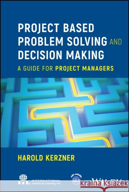 Project Based Problem Solving and Decision Making Harold (Baldwin-Wallace College Berea Ohio) Kerzner 9781394207831 John Wiley & Sons Inc - książka