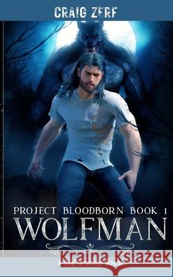 Project Bloodborn - Book 1 - Wolfman: Wolfman Craig Zerf 9781739857455 Anglo American Publishing - książka
