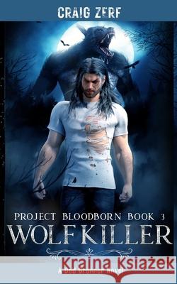 Project Bloodborn - Book 3 WOLF KILLER Craig Zerf 9781739857479 Anglo American Publishing - książka