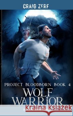 Project Bloodborn - Book 4 WOLF WARRIOR Craig Zerf 9781739857486 Anglo American Publishing - książka