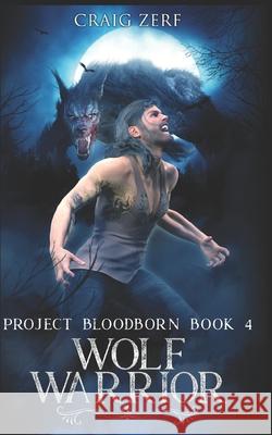 Project Bloodborn - Book 4: WOLF WARRIOR: A werewolves & shifters novel Craig Zerf, Fading Street 9781718003149 Independently Published - książka