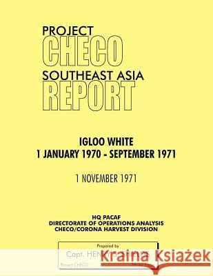 Project Checo Southeast Asia Study: Igloo White, January 1970-September 1971 Shields, Henry S. 9781780398051 Military Bookshop - książka