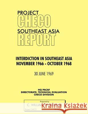 Project Checo Southeast Asia Study: Interdiction in Southeast Asia, November 1966 - October 1968 Thorndale, C. W. 9781780398068 Military Bookshop - książka