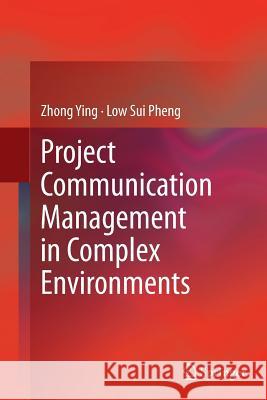 Project Communication Management in Complex Environments Zhong Ying Low Su 9789811012105 Springer - książka