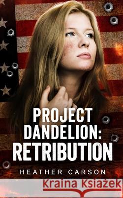 Project Dandelion: Retribution Heather Carson 9798524298980 Independently Published - książka