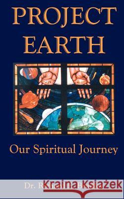 Project Earth: Our Spiritual Journey Bradley, Richard 9781587219726 Authorhouse - książka