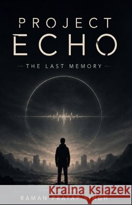 Project Echo: The Last Memory Singh, Raman Pratap 9798190310375 Independently Published - książka