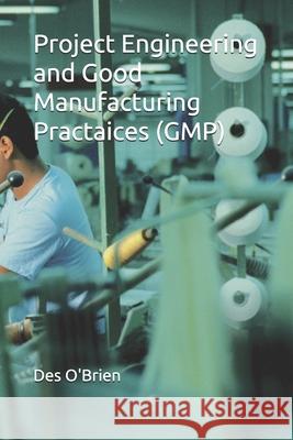 Project Engineering and Good Manufacturing Practices (GMP) Des O'Brien 9798558799514 Independently Published - książka