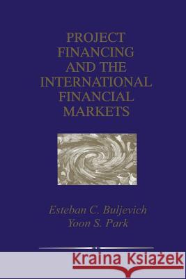 Project Financing and the International Financial Markets Esteban C. Buljevich Yoon S. Park 9781475783216 Springer - książka