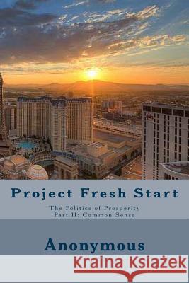 Project Fresh Start: The Politics of Prosperity Part II: Common Sense Richard Charles 9781492134527 Createspace - książka