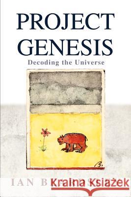 Project Genesis: Decoding the Universe Beardsley, Ian 9780595344901 iUniverse - książka