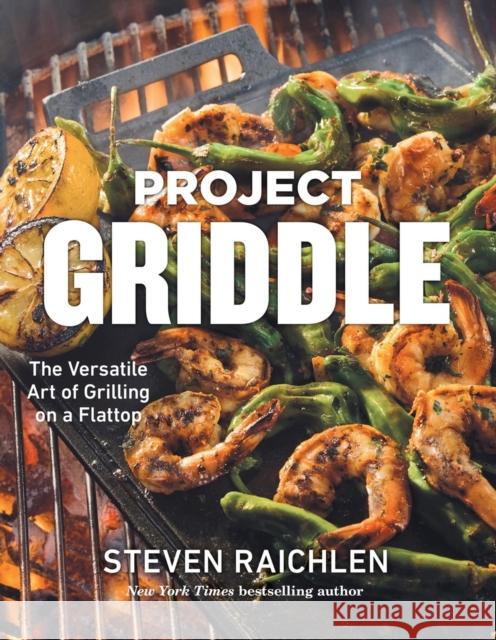 Project Griddle: The Versatile Art of Grilling on a Flattop Steven Raichlen 9781523528875 Workman Publishing - książka