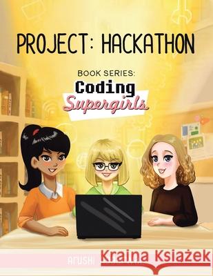 Project: Hackathon: Book Series: Coding Supergirls Arushi Aggarwal 9781665508766 AuthorHouse - książka