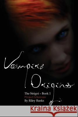 Project Ichorous: The Strigoi Riley Banks 9781466428775 Createspace - książka