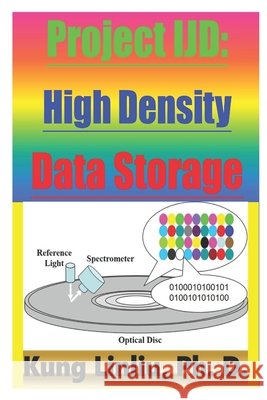Project IJD: High Density Data Storage Linliu, Kung 9798622571244 Independently Published - książka
