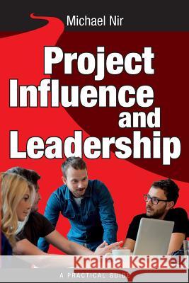 Project Influence and Leadership: Building Rapport in Teams Michael Nir 9781492755289 Createspace - książka