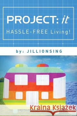 Project: it: Hassle-Free Living! Jillionsing 9798417353376 Independently Published - książka