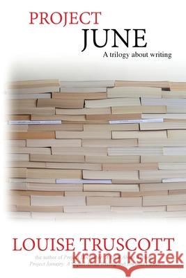 Project June: A Trilogy About Writing Louise Truscott 9780994512178 Louise Truscott - książka