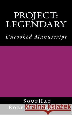 Project: Legendary: Uncooked Manuscript Souphat                                  Robert G. Ferguso 9781495319198 Createspace Independent Publishing Platform - książka