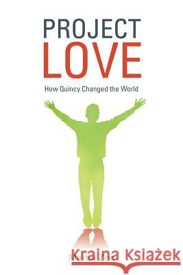 Project Love: How Quincy Changed the World Martin Zen 9781504329743 Balboa Press - książka