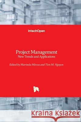 Project Management - New Trends and Applications Marinela Mircea Tien M. Nguyen 9781803557564 Intechopen - książka