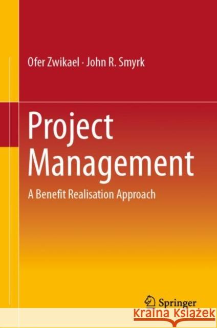Project Management: A Benefit Realisation Approach Zwikael, Ofer 9783030031732 Springer - książka